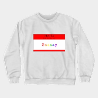 Hello My Name Is Gay Crewneck Sweatshirt